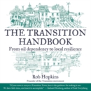 Image for The transition handbook: from oil dependency to local resilience