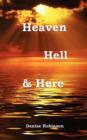 Image for Heaven Hell &amp; Here