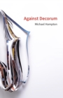 Image for Against Decorum : Michael Hampton