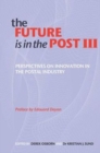 Image for The future is in the postVolume III,: Perspectives on innovation in the postal industry