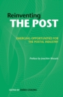 Image for Reinventing the post  : emerging opportunities for the postal industry