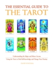 Image for The Essential Guide to the Tarot : Understanding the Major and Minor Arcana - Using the Tarot the Find Self-knowledge and Change Your Destiny