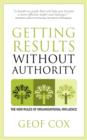 Image for Getting Results Without Authority : New Rules of Organisational Influence