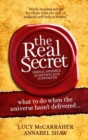 Image for The real secret  : what to do when the universe hasn&#39;t delivered