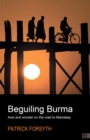 Image for Beguiling Burma : Awe and wonder on the road to Mandalay