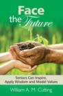 Image for Face the future  : a doctor&#39;s collection of stories, biographical glimpses, jokes, poems and practical advice with Christian devotions about health and wellbeingBook 1,: Seniors can inspire, apply wis : Book 1