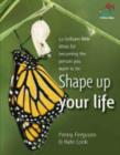 Image for Shape up your life: 52 brilliant little ideas for becoming the person you want to be
