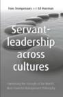 Image for Servant leadership across cultures: harnessing the strength of the world&#39;s most powerful leadership philosophy