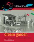 Image for Create your dream garden: tips and techniques to make your garden bloom