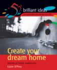 Image for Create your dream home: secrets of home makeovers