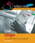 Image for Live longer: your whole health route to longer life