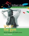 Image for Win at the gym: 52 brilliant ideas for fitness and health success