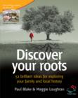 Image for Discover your roots: 52 brilliant ideas for exploring your family and local history