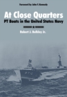 Image for At Close Quarters : PT Boats in the United States Navy