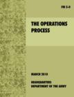 Image for The Operations Process : The Official U.S. Army Field Manual FM 5-0