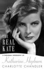 Image for The real Kate  : a personal biography of Katharine Hepburn