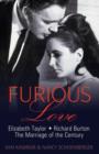 Image for Furious love  : Elizabeth Taylor, Richard Burton, the marriage of the century