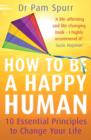 Image for How to be a happy human: 10 essential principles to change your life