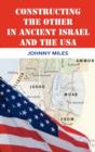 Image for Constructing the Other in Ancient Israel and the USA
