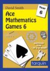 Image for Ace Mathematics Games 6 : 15 Exciting Activities to Engage Ages 10-11