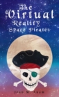 Image for The virtual reality space pirates  : (a futuristic short story of space pirates and young heroes)