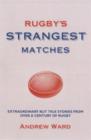 Image for Rugby&#39;s strangest matches  : extraordinary but true stories from over a century of rugby
