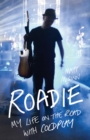 Image for Roadie  : my life on the road with Coldplay