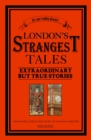 Image for London&#39;s strangest tales  : extraordinary but true stories from over a thousand years of London&#39;s history