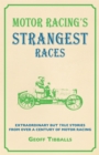 Image for Motor racing&#39;s strangest races  : extraordinary but true stories from over a century of motor racing