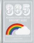 Image for 365 reasons to look on the bright side  : history&#39;s most shining silver linings!