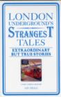 Image for London Underground&#39;s strangest tales  : extraordinary but true stories