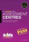 Image for Assessment Centres - The ULTIMATE Guide : How to Pass an Assessment Centre : v. 1
