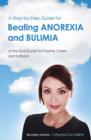 Image for A Step-by-Step Guide for Beating Anorexia and Bulimia : A Practical Guide for Parents, Carers and Sufferers