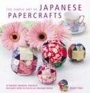 Image for The simple art of Japanese papercrafts  : 24 gift ideas for step-by-step oriental style