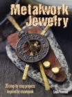 Image for Metalwork jewelry  : 35 step-by-step projects inspired by steampunk