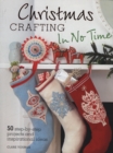 Image for Christmas crafting in no time  : 50 step-by-step projects and inspirational ideas