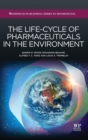 Image for The Life-Cycle of Pharmaceuticals in the Environment