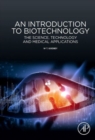 Image for An introduction to biotechnology  : the science, technology and medical applications