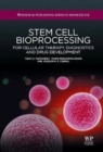 Image for Stem cell bioprocessing  : for cellular therapy, diagnostics and drug development