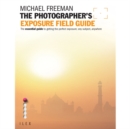 Image for The Photographer&#39;s Exposure Field Guide