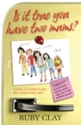 Image for Is it True You Have Two Mums?