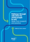 Image for Pathways through education for young people in care  : ideas from research and practice