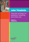 Image for John Triseliotis  : selected writings on adoption, fostering and child care
