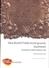 Image for New Bunhill Fields burial ground, Southwark  : excavations at Globe Academy, 2008
