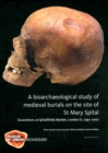 Image for A Bioarchaeological Study of Medieval Burials on the site of St Mary Spital