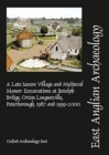 Image for A late Saxon village and medieval manor  : excavations at Botolph Bridge, Orton Longueville, Peterborough