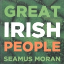 Image for Great Irish people  : county by county dictionary of biography