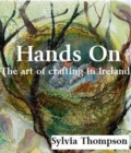 Image for Hands on  : the art of crafting in Ireland