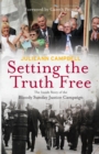 Image for Setting the truth free: inside the Bloody Sunday Justice Campaign