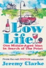 Image for Low Life: One Middle-Aged Man in Search of the Point